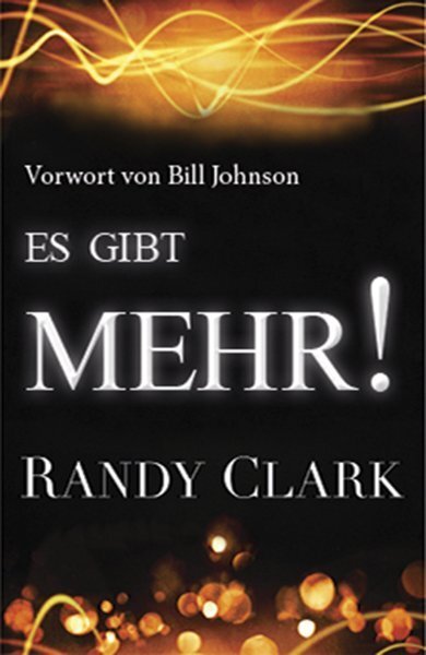 Cover: 9783940538680 | Es gibt Mehr! | Randy Clark | Taschenbuch | 272 S. | Deutsch | 2014
