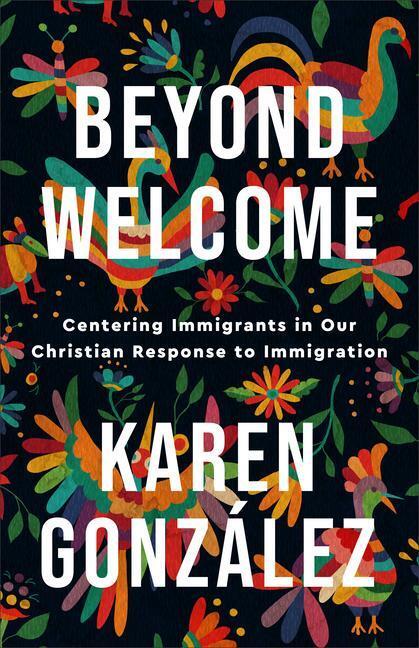 Cover: 9781587435607 | Beyond Welcome - Centering Immigrants in Our Christian Response to...