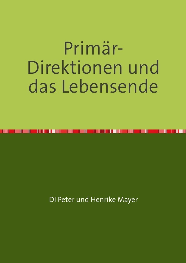 Cover: 9783844251708 | Primär-Direktionen und das Lebensende | Henrike Mayer | Taschenbuch
