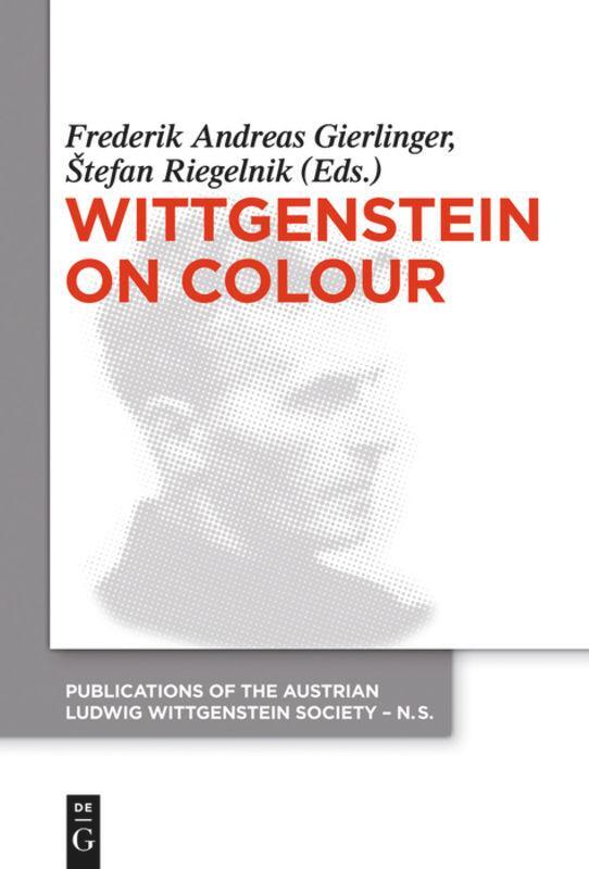 Cover: 9783110554809 | Wittgenstein on Colour | ¿Tefan Riegelnik (u. a.) | Taschenbuch | ISSN