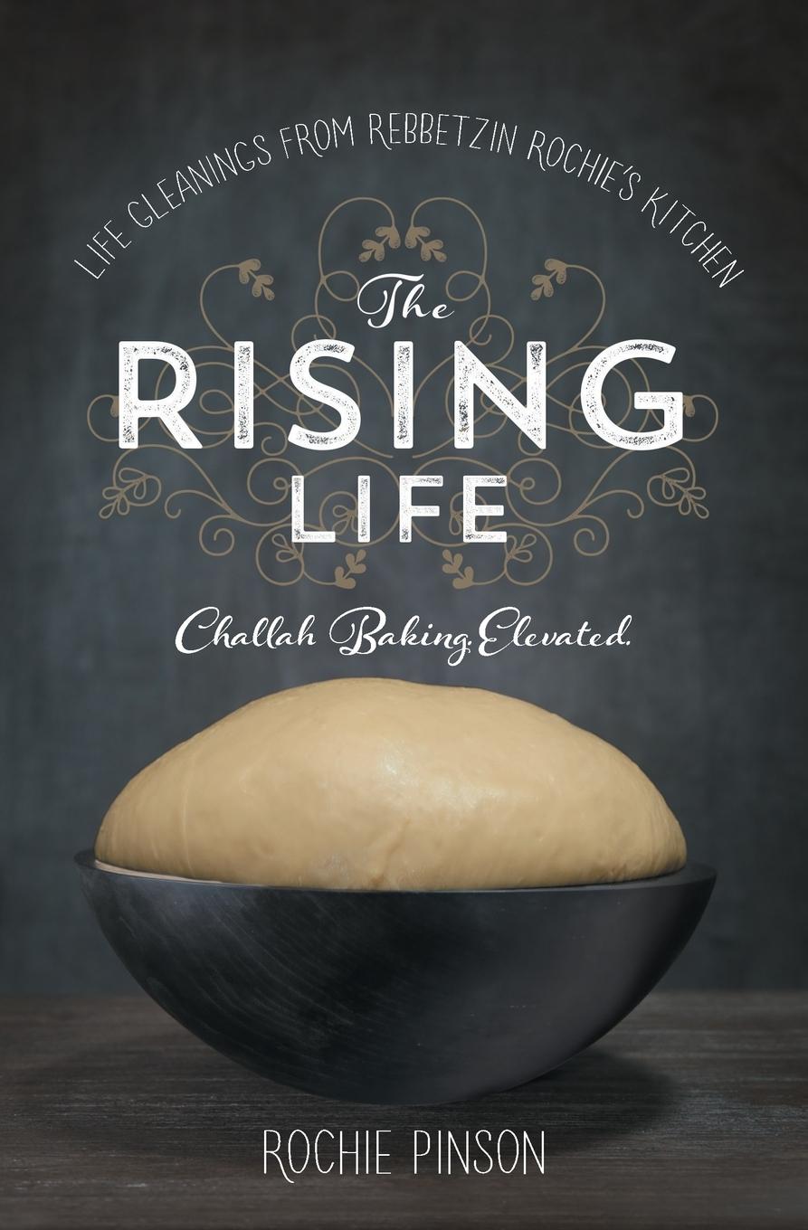 Cover: 9780989007245 | The Rising Life | Challah Baking. Elevated. | Rochie Pinson | Buch