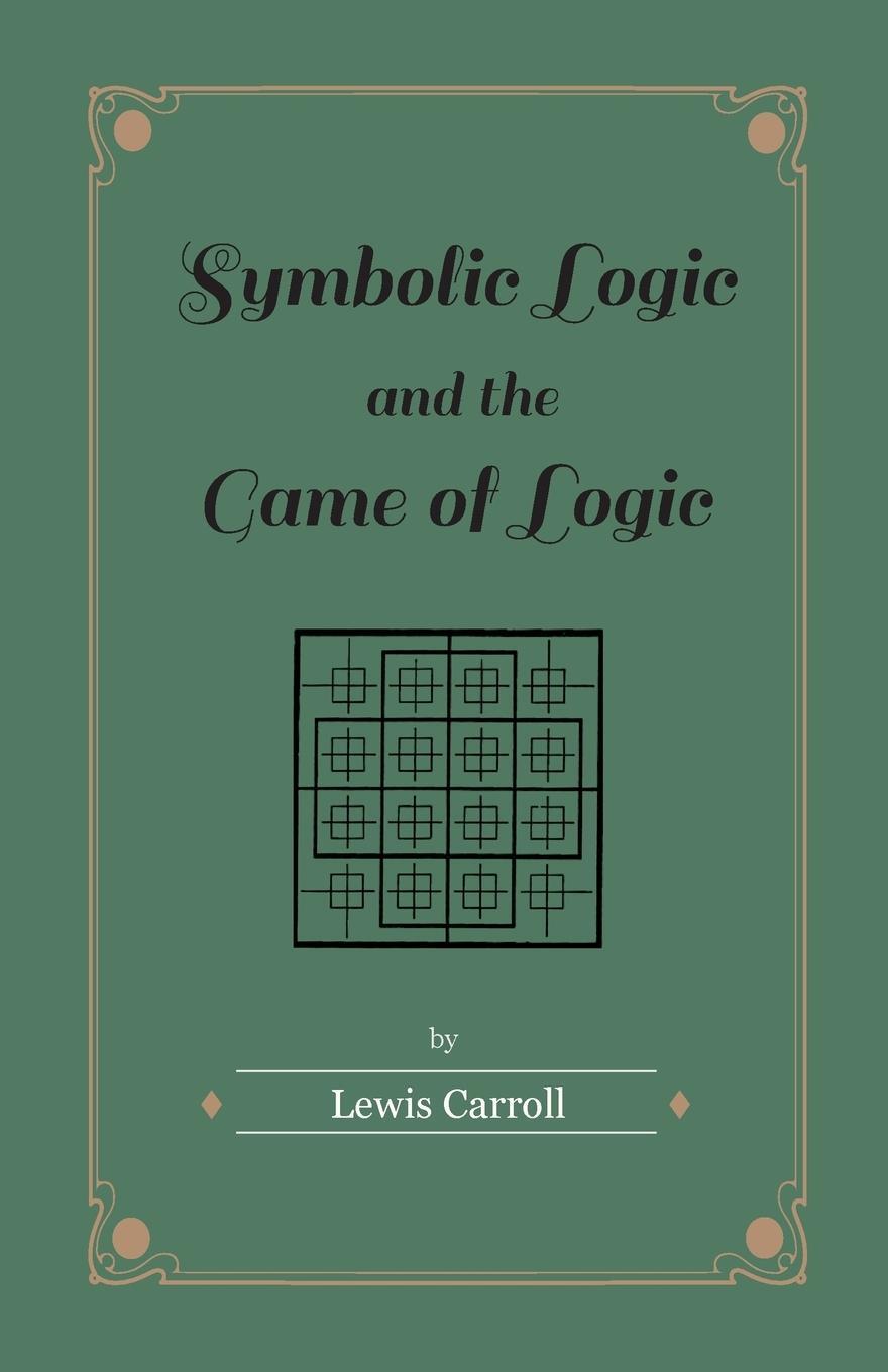 Cover: 9781447402855 | Symbolic Logic and the Game of Logic | Lewis Carroll | Taschenbuch