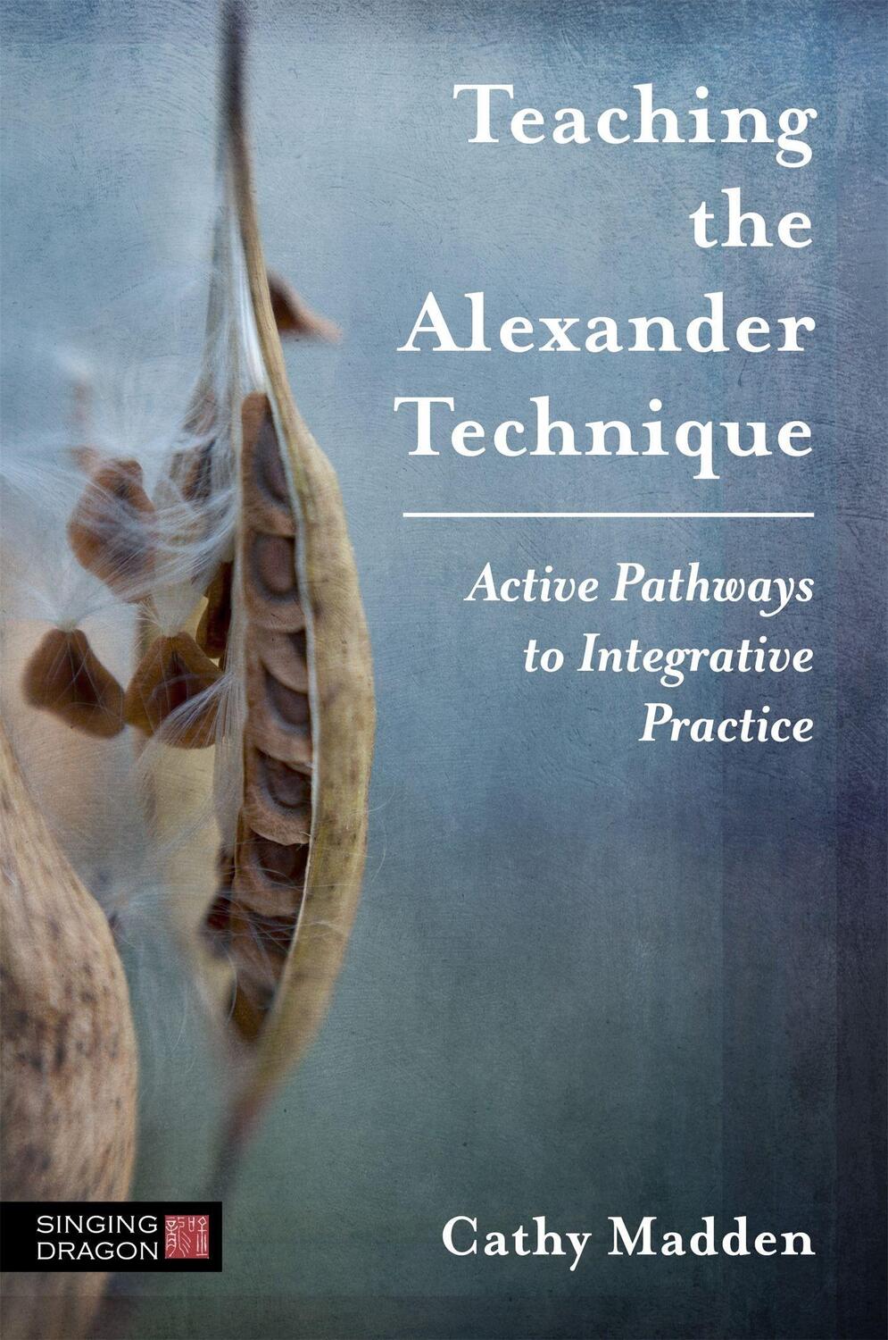 Cover: 9781848193888 | Teaching the Alexander Technique: Active Pathways to Integrative...