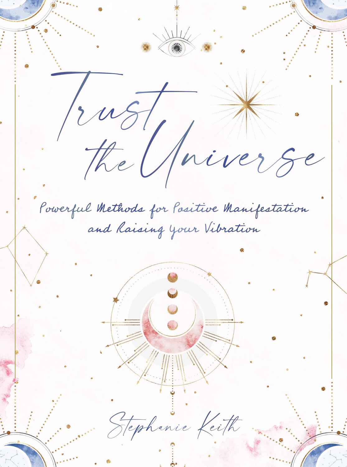 Cover: 9781631068263 | Trust the Universe | Stephanie Keith | Buch | Gebunden | Englisch