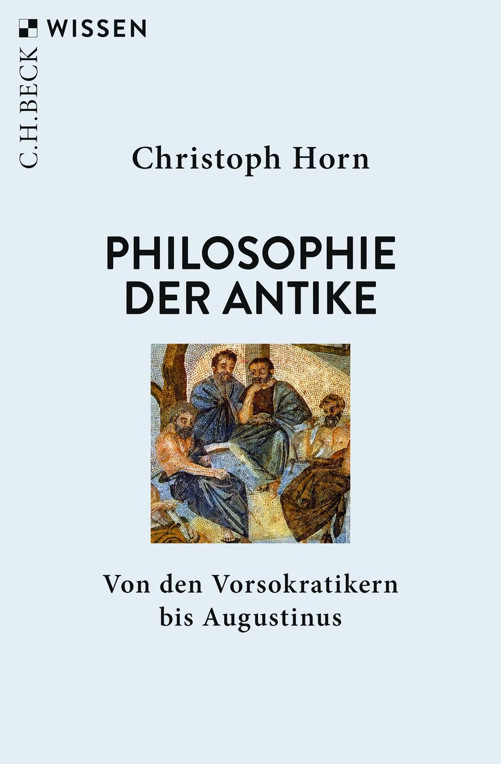 Cover: 9783406751745 | Philosophie der Antike | Von den Vorsokratikern bis Augustinus | Horn