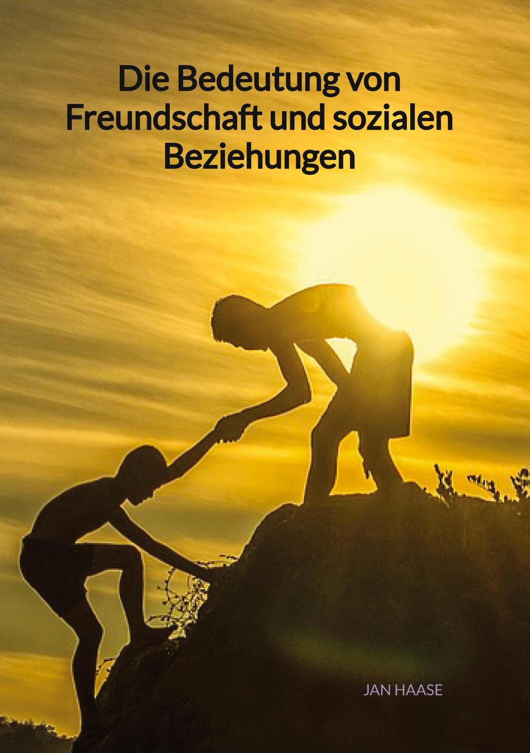 Cover: 9783347994379 | Die Bedeutung von Freundschaft und sozialen Beziehungen | Jan Haase