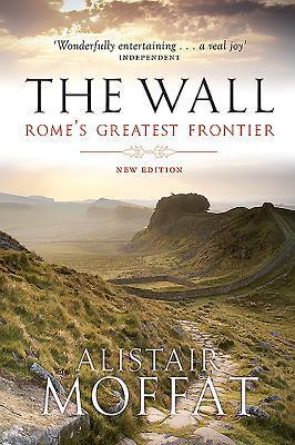 Cover: 9781780274553 | The Wall | Rome's Greatest Frontier | Alistair Moffat | Taschenbuch