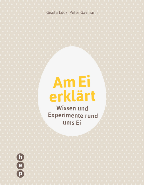 Cover: 9783035512151 | Am Ei erklärt | Wissen und Experimente rund ums Ei | Lück (u. a.)