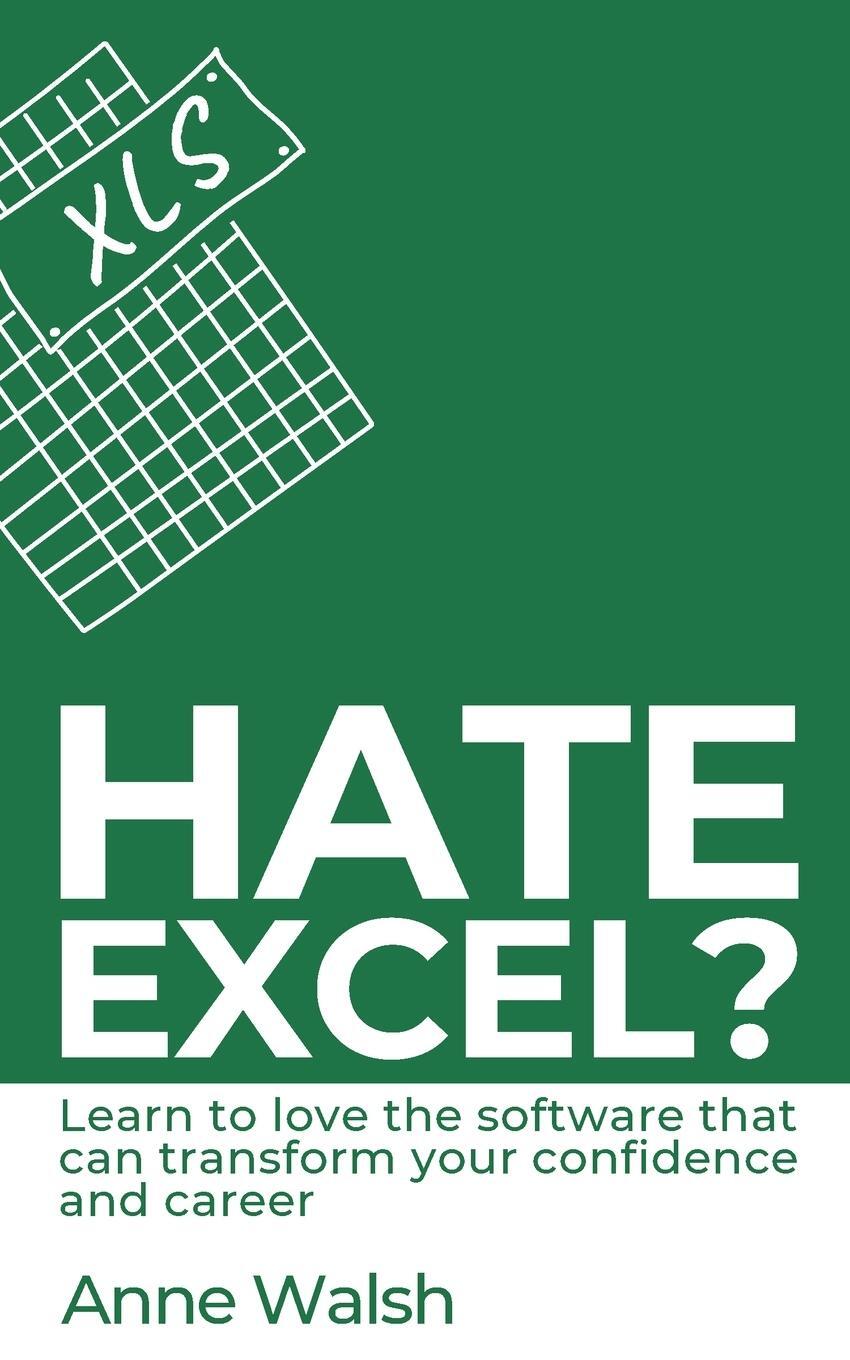 Cover: 9781908770639 | Hate Excel? Learn to love the software that can transform your...