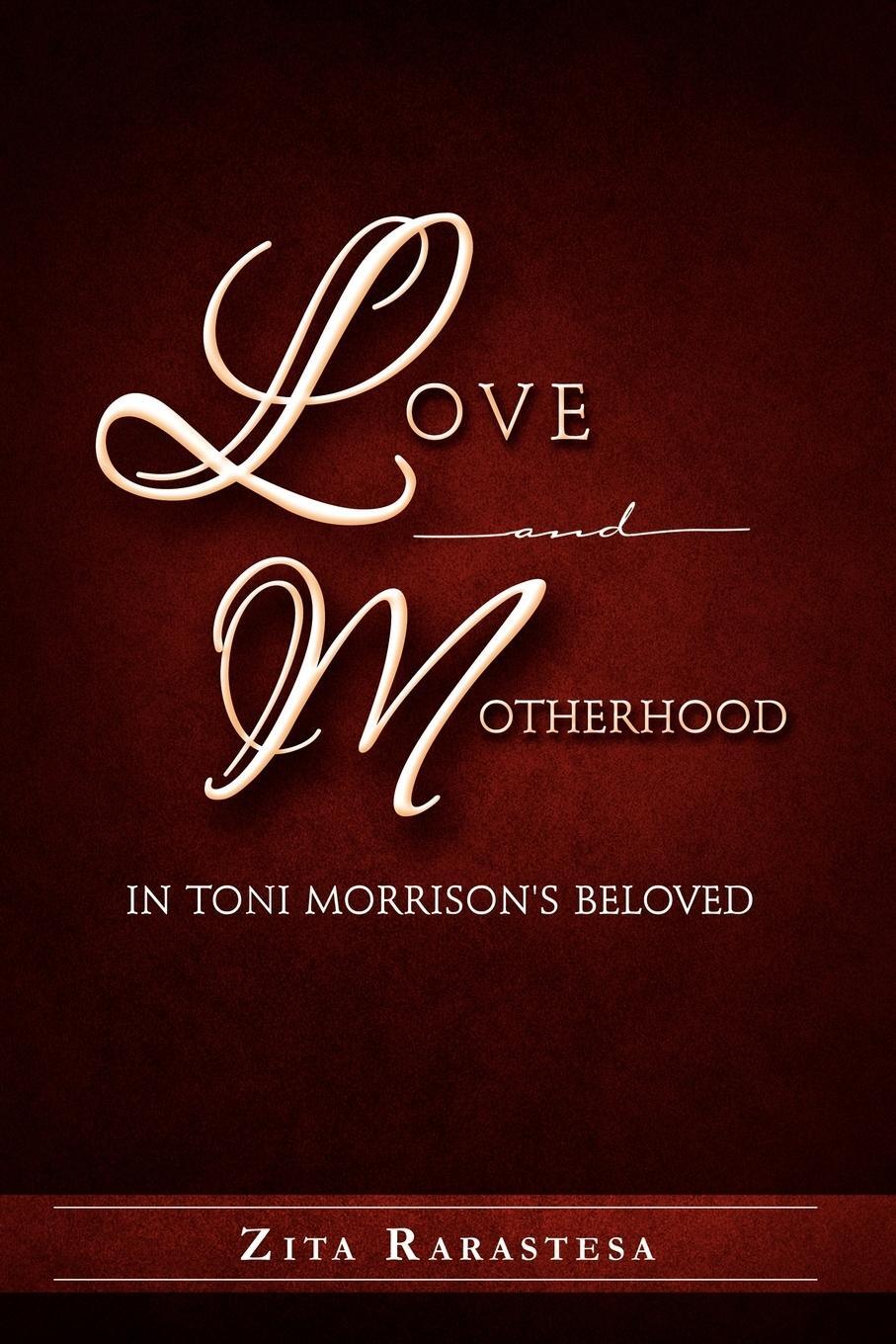 Cover: 9781465370655 | Love and Motherhood in Toni Morrison's Beloved | Zita Rarastesa | Buch