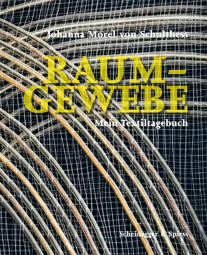 Cover: 9783039420643 | Raum-Gewebe | Mein Textiltagebuch | Johanna Morel von Schulthess