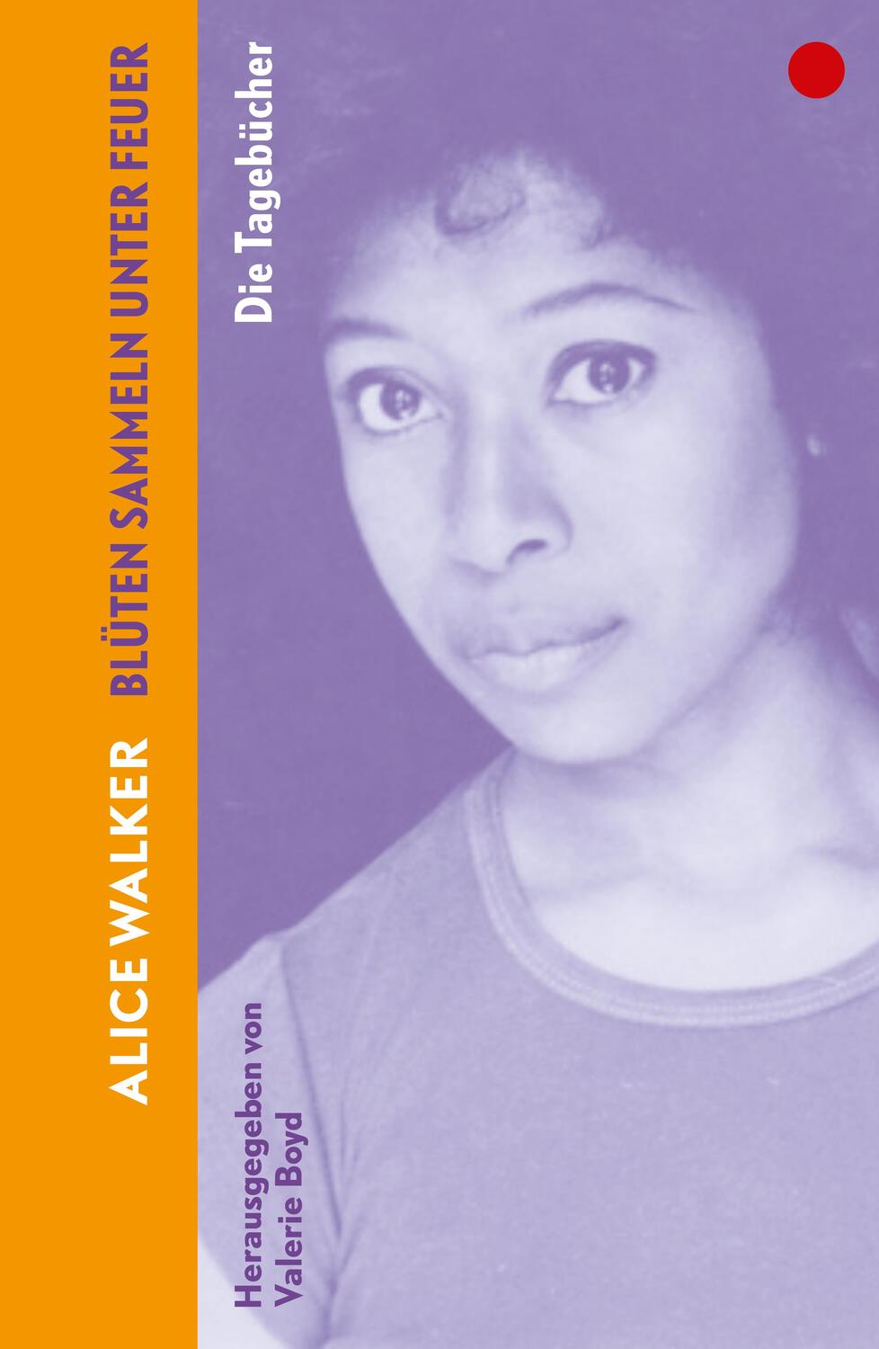 Cover: 9783753000985 | Blüten sammeln unter Feuer | Die Tagebücher 1965-2000 | Alice Walker