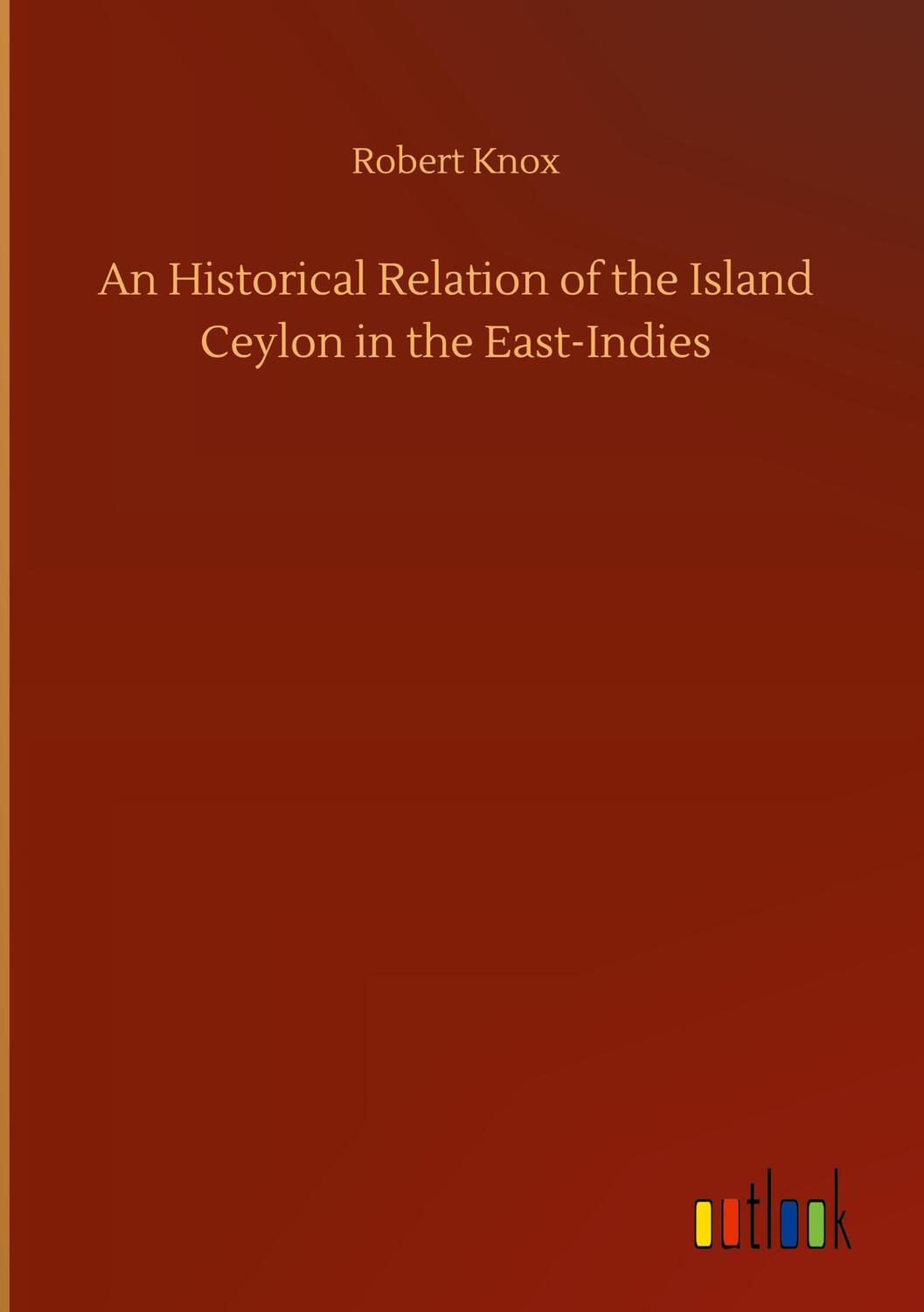 Cover: 9783752362138 | An Historical Relation of the Island Ceylon in the East-Indies | Knox