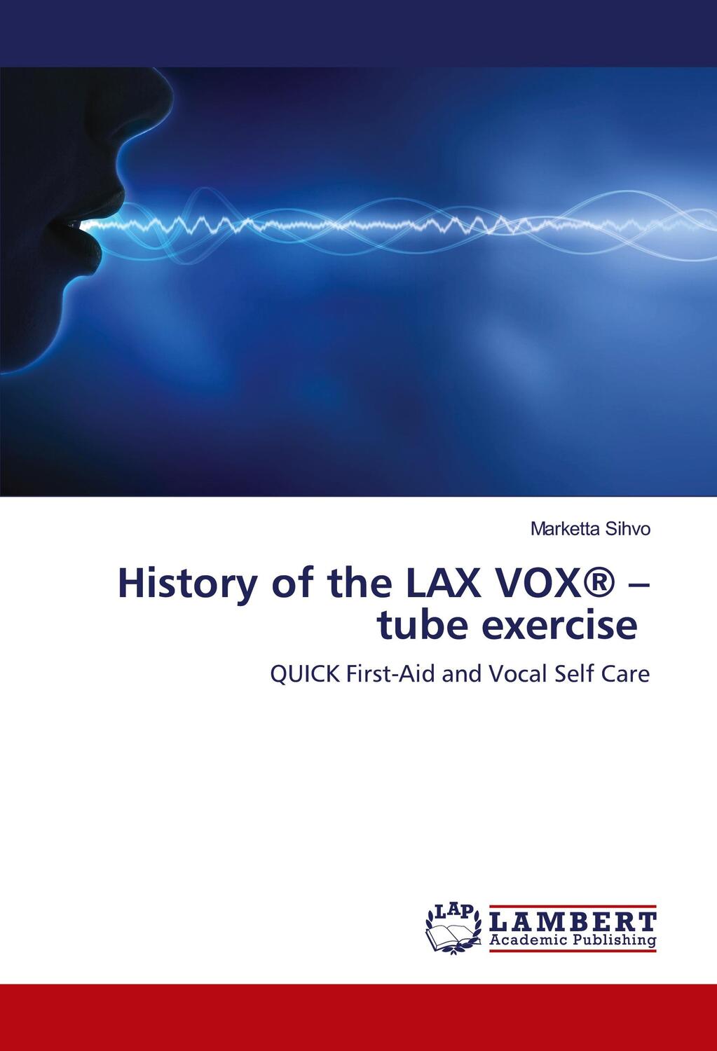 Cover: 9786202014823 | History of the LAX VOX® ¿ tube exercise | Marketta Sihvo | Taschenbuch