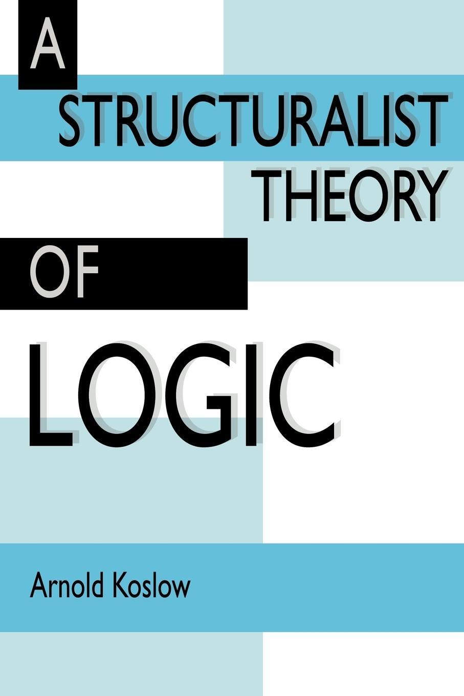 Cover: 9780521023726 | A Structuralist Theory of Logic | Arnold Koslow | Taschenbuch | 2005