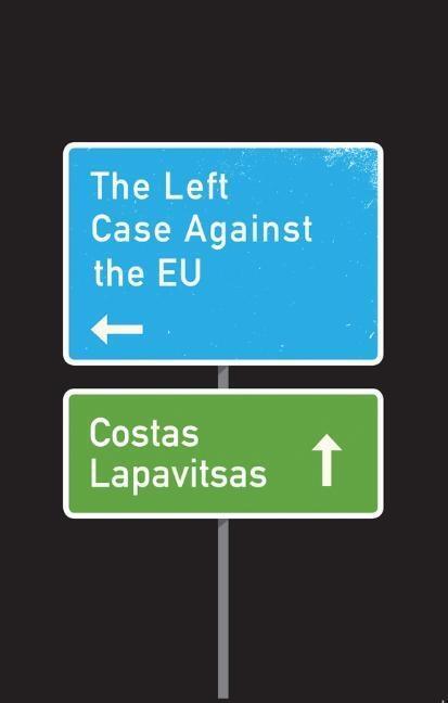 Cover: 9781509531066 | The Left Case Against the EU | Costas Lapavitsas | Taschenbuch | 2018