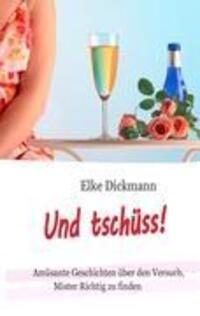 Cover: 9783848213436 | Und tschüss! | Elke Dickmann | Taschenbuch | Paperback | 116 S. | 2012