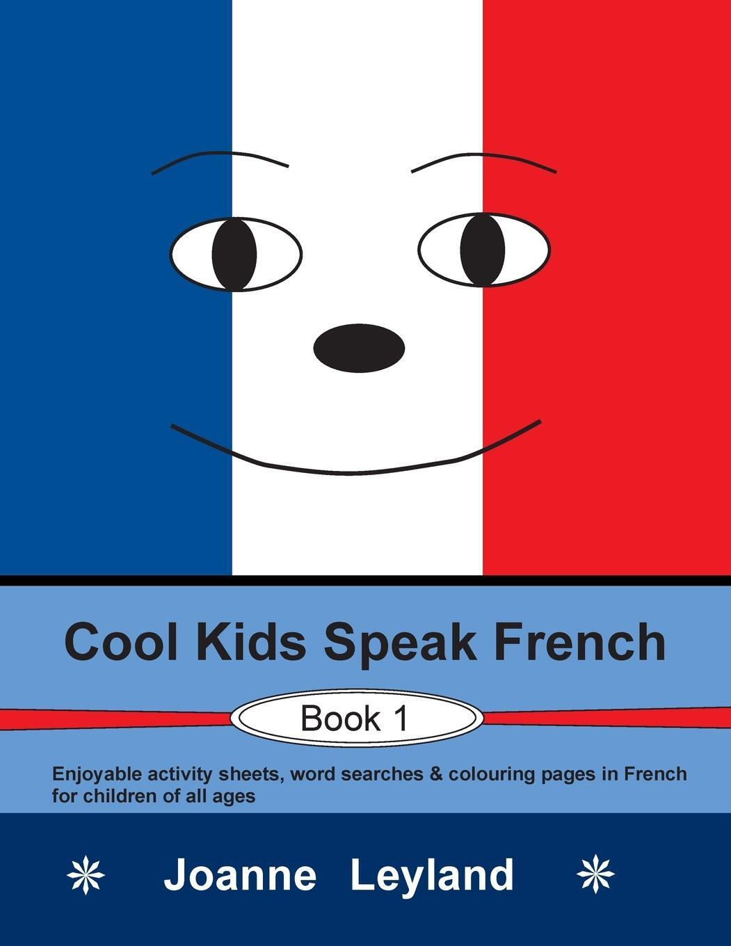 Cover: 9781914159213 | Cool Kids Speak French - Book 1 | Joanne Leyland | Taschenbuch | 2021