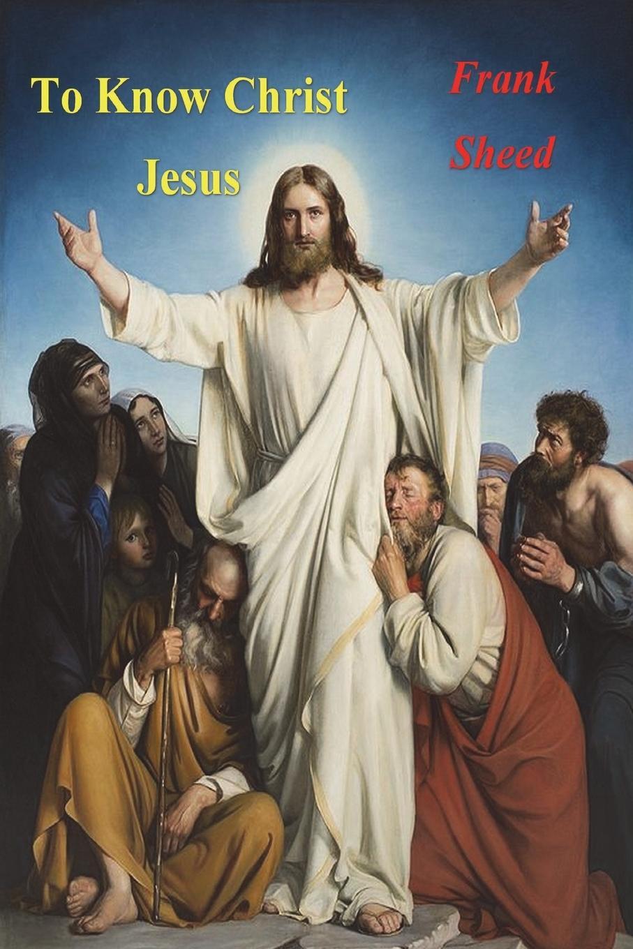 Cover: 9781774640128 | To Know Christ Jesus | Frank Sheed | Taschenbuch | Paperback | 2023