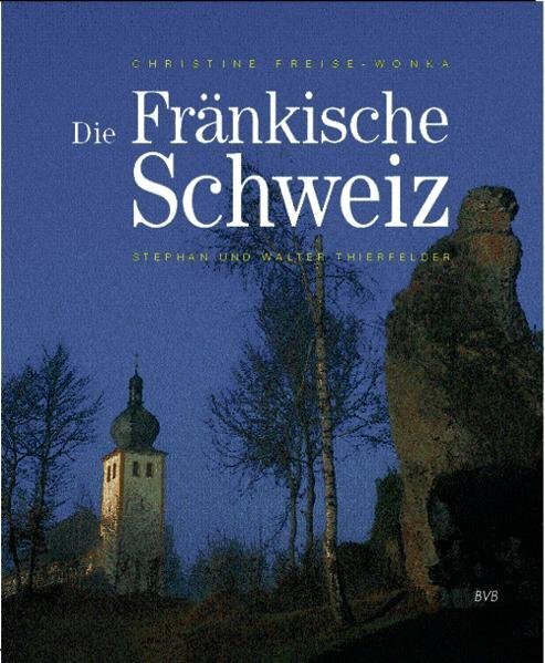 Cover: 9783898890373 | Die Fränkische Schweiz | Christine Freise-Wonka | Buch