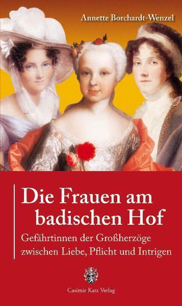 Cover: 9783938047491 | Die Frauen am badischen Hof | Annette Borchardt-Wenzel | Buch | 2010