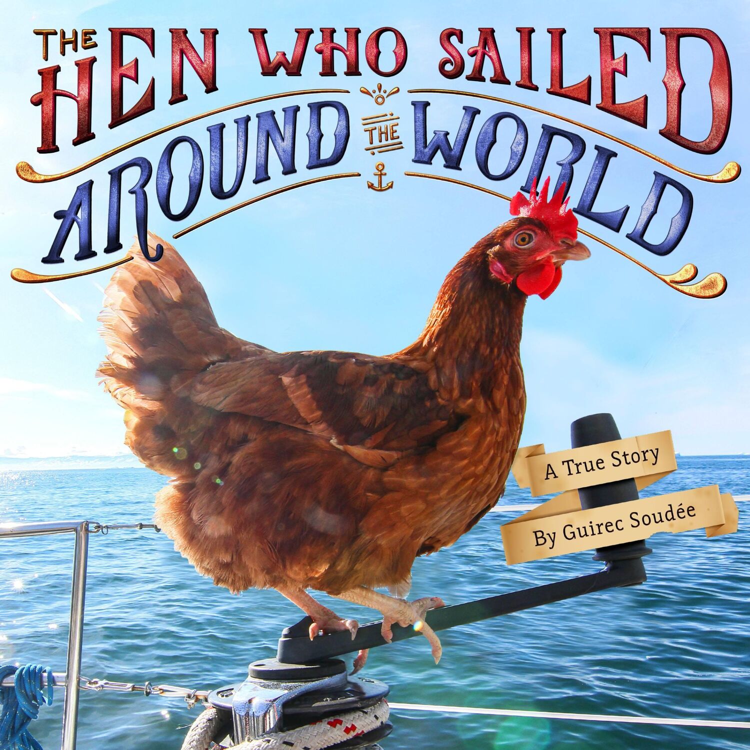 Cover: 9780316448840 | The Hen Who Sailed Around the World | A True Story | Guirec Soudee