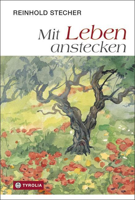 Cover: 9783702235529 | Mit Leben anstecken | Reinhold Stecher | Buch | Deutsch | 2016