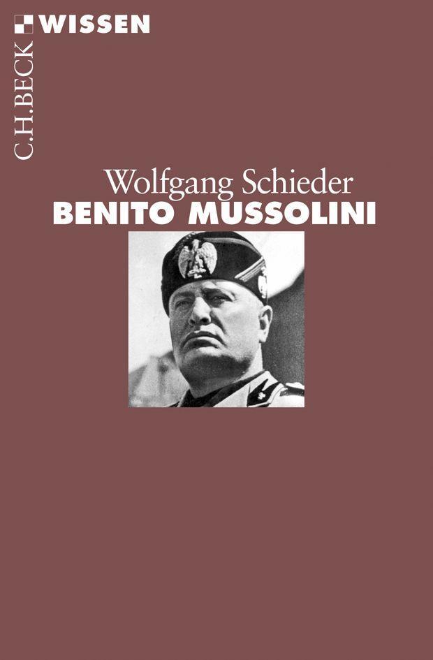 Cover: 9783406669828 | Benito Mussolini | Wolfgang Schieder | Taschenbuch | Beck'sche Reihe