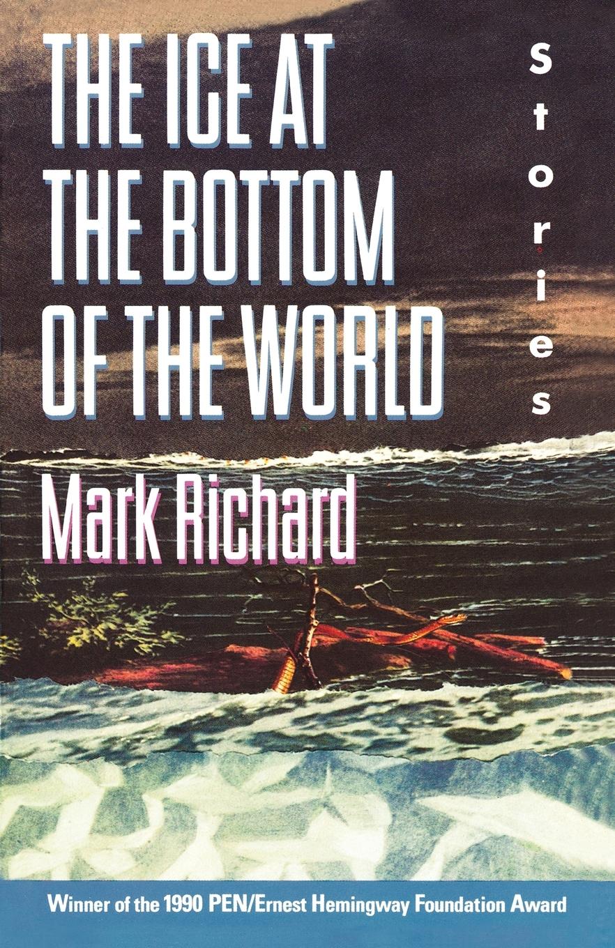 Cover: 9780385415446 | The Ice at the Bottom of the World | Stories | Mark Richard | Buch