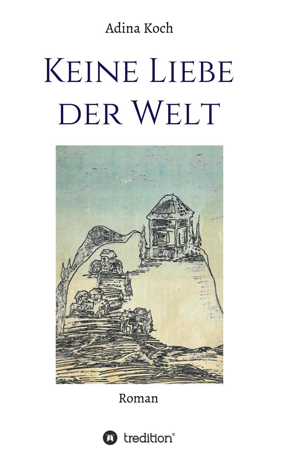 Cover: 9783347051621 | Keine Liebe der Welt | Adina Koch | Taschenbuch | tredition