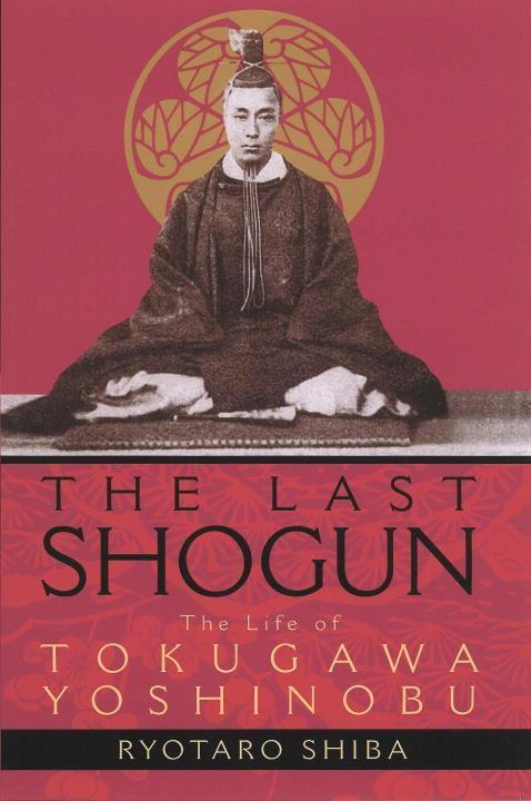 Cover: 9781568363561 | Last Shogun: The Life Of Tokugawa Yoshinobu | Ryotaro Shiba | Buch