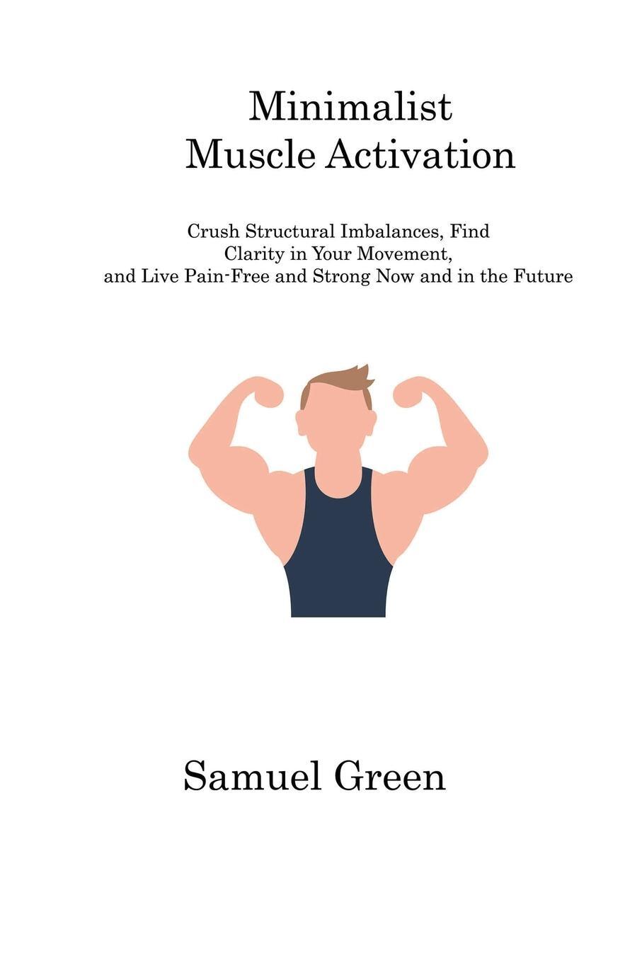 Cover: 9781806310975 | Minimalist Muscle Activation | Samuel Green | Taschenbuch | Paperback