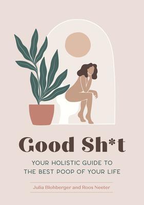 Cover: 9781683692973 | Good Sh*t | Your Holistic Guide to the Best Poop of Your Life | Buch