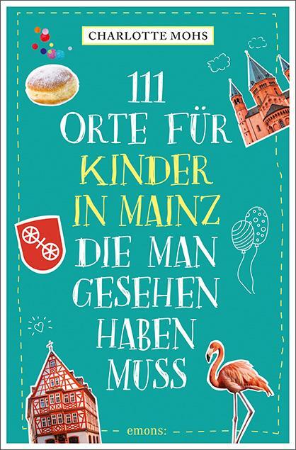 Cover: 9783740806651 | 111 Orte für Kinder in Mainz, die man gesehen haben muss | Mohs | Buch