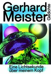 Cover: 9783038530282 | Eine Lichtsekunde über meinem Kopf | Gedichte | Gerhard Meister | Buch