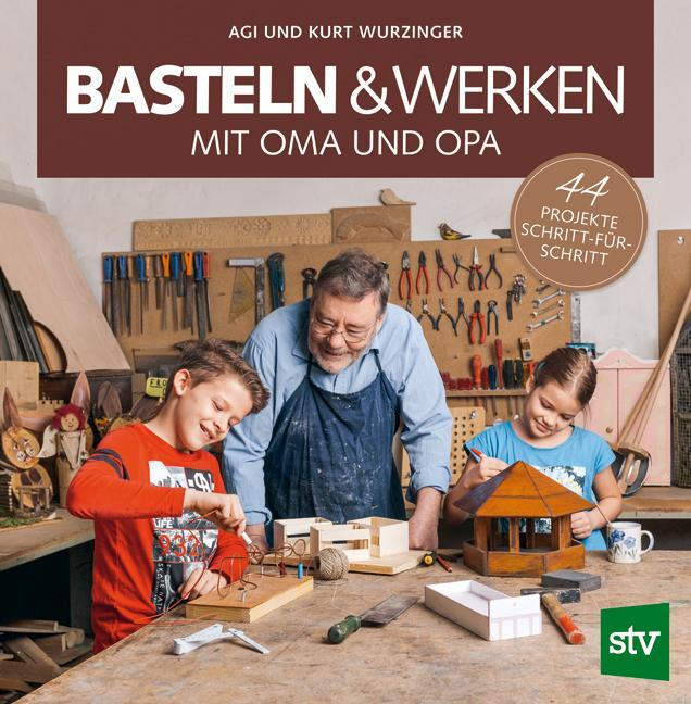 Cover: 9783702016951 | Basteln &amp; Werken mit Oma und Opa | 44 Projekte Schritt-für-Schritt