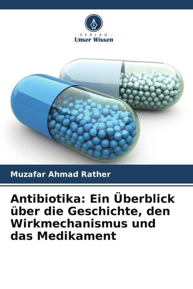 Cover: 9786205573020 | Antibiotika: Ein Überblick über die Geschichte, den Wirkmechanismus...