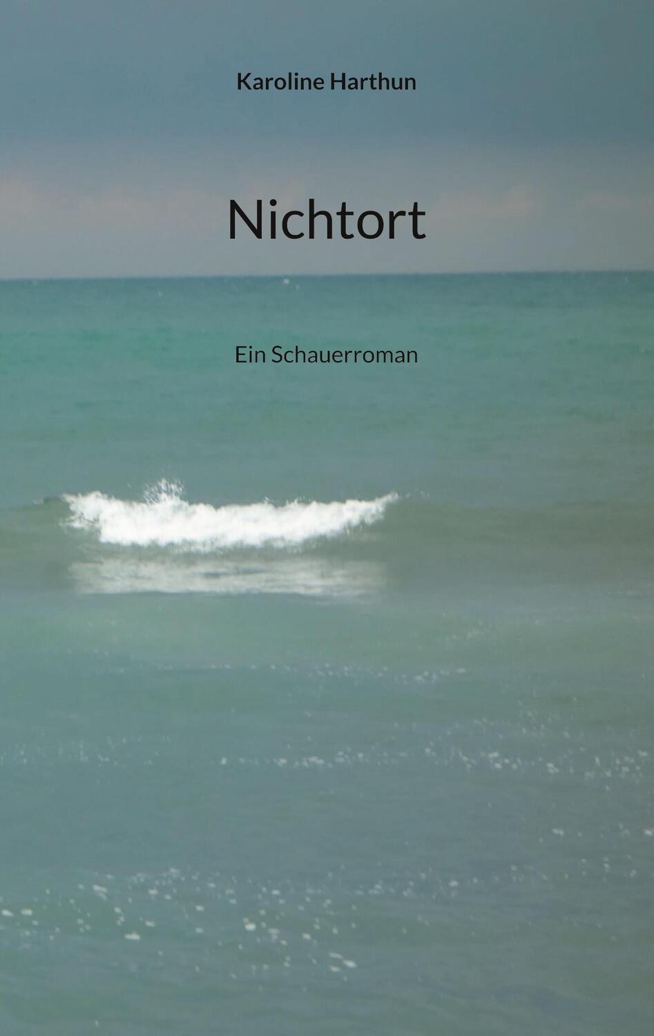 Cover: 9783754349755 | Nichtort | Ein Schauerroman | Karoline Harthun | Taschenbuch | 396 S.