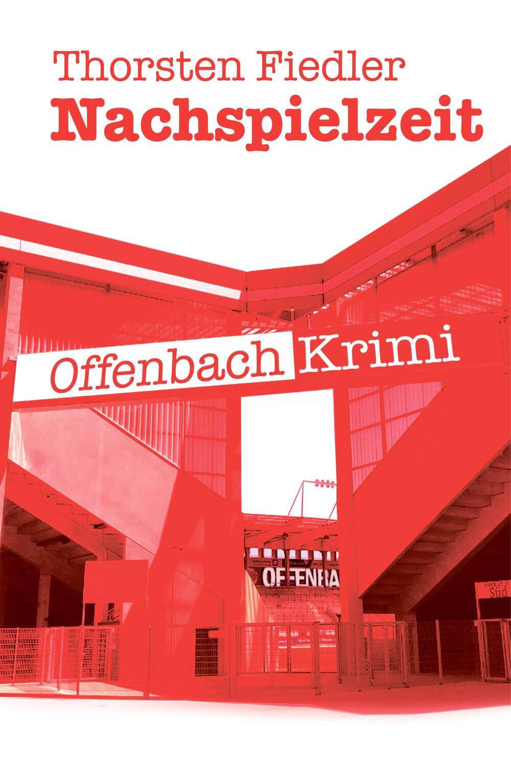 Cover: 9783947612529 | Nachspielzeit | Offenbach-Krimi | Thorsten Fiedler | Taschenbuch