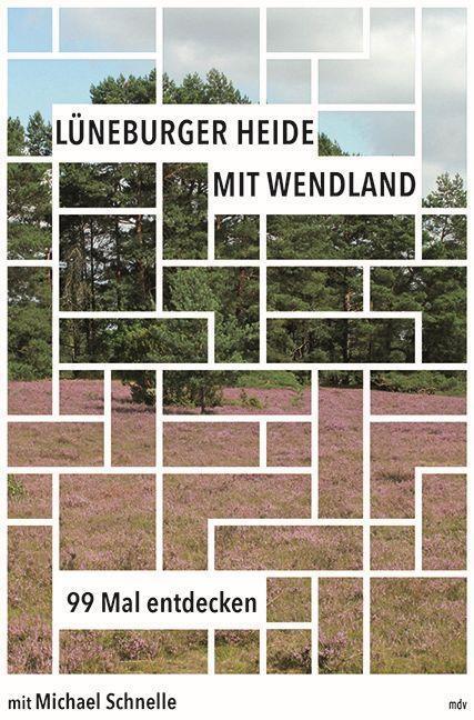 Cover: 9783963118296 | Lüneburger Heide mit Wendland | Reiseführer | Michael Schnelle | Buch