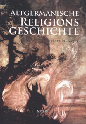 Cover: 9783863476403 | Altgermanische Religionsgeschichte | Richard M. Meyer | Taschenbuch