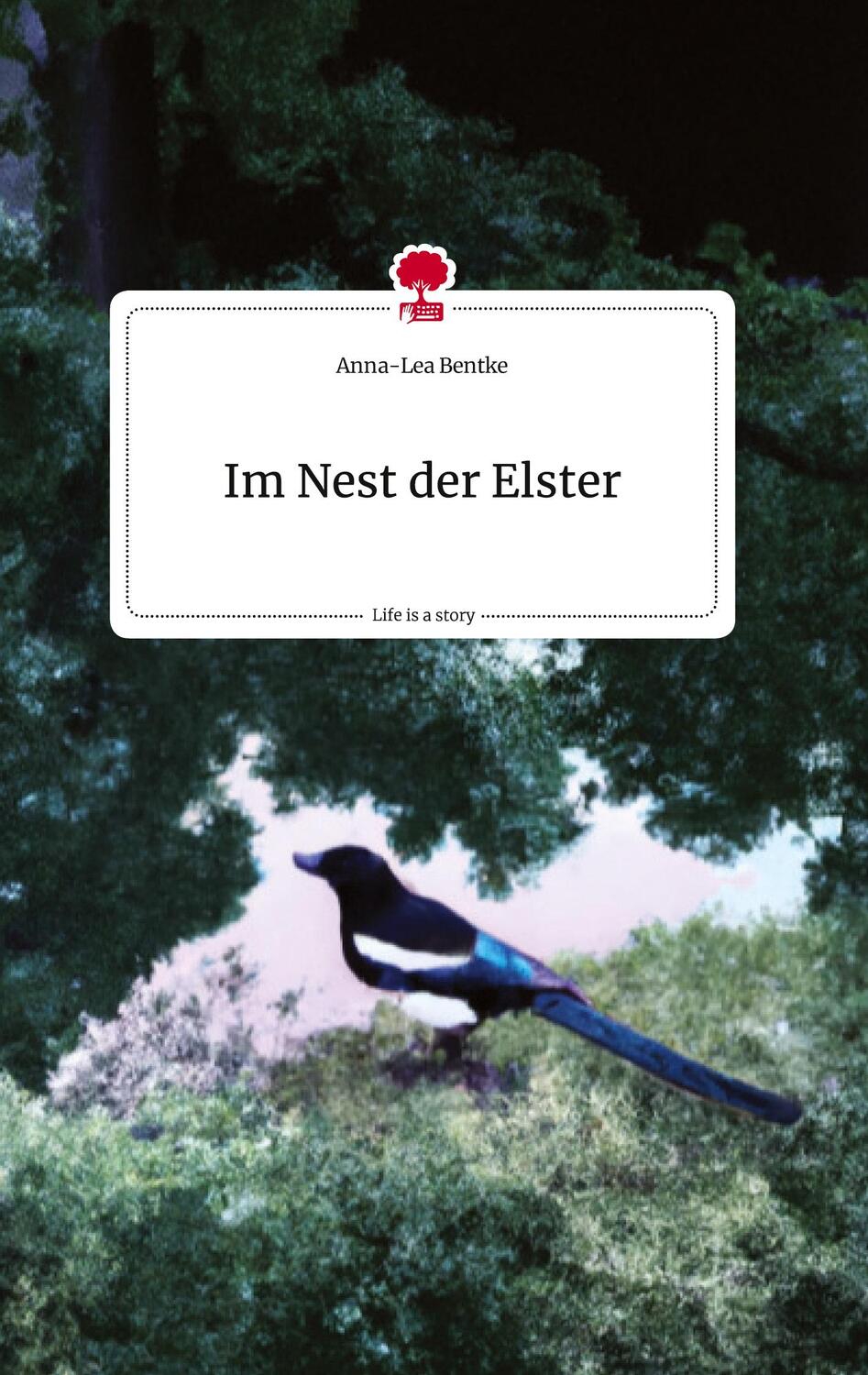 Cover: 9783710817144 | Im Nest der Elster. Life is a Story - story.one | Anna-Lea Bentke