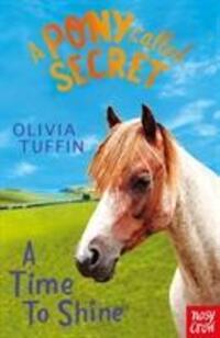 Cover: 9781788005340 | A Pony Called Secret: A Time To Shine | Olivia Tuffin | Taschenbuch