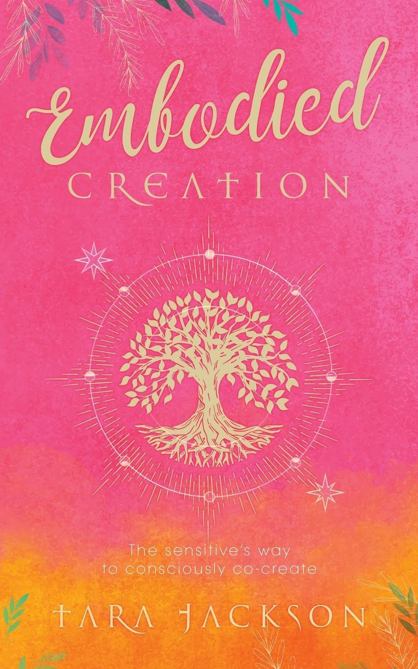 Cover: 9781913590529 | Embodied Creation | The sensitive's way to consciously co-create
