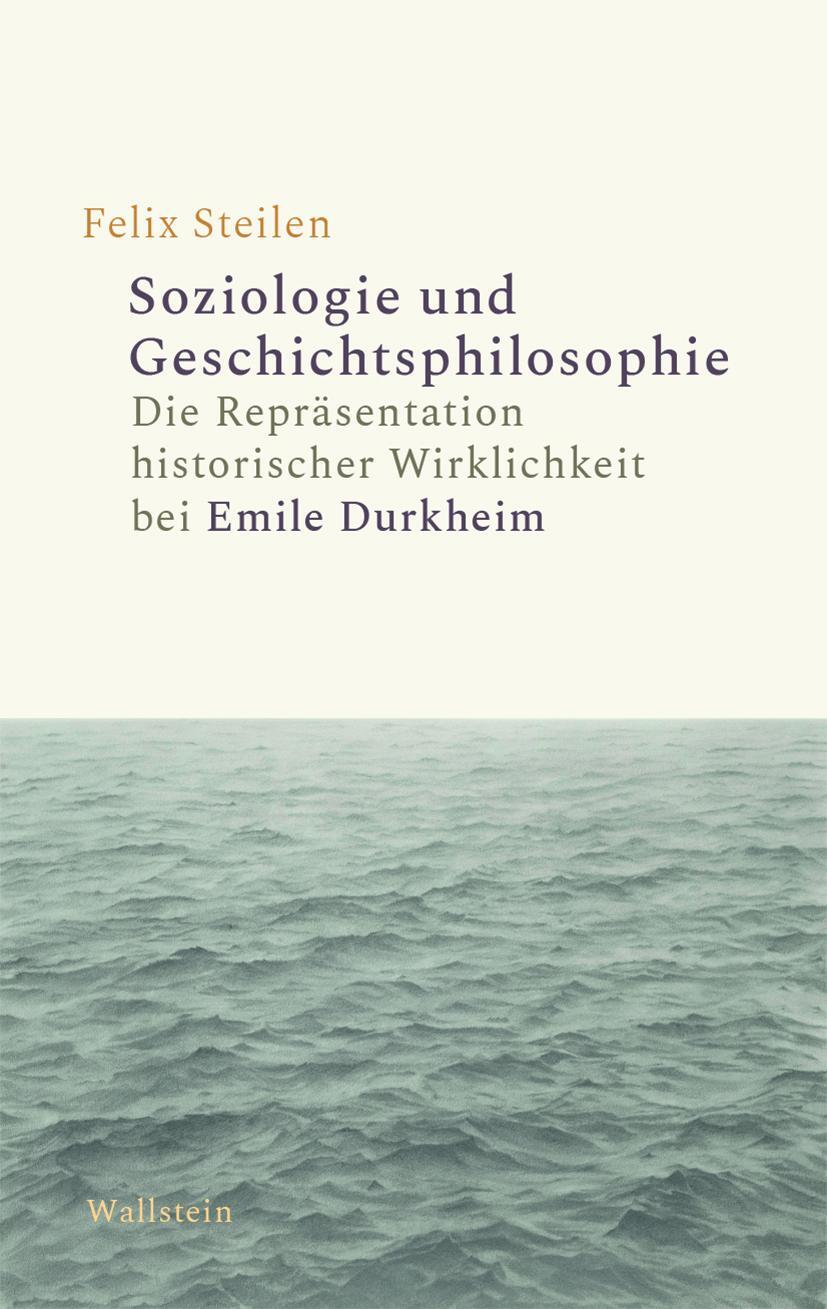 Cover: 9783835350748 | Soziologie und Geschichtsphilosophie | Felix Steilen | Buch | 259 S.