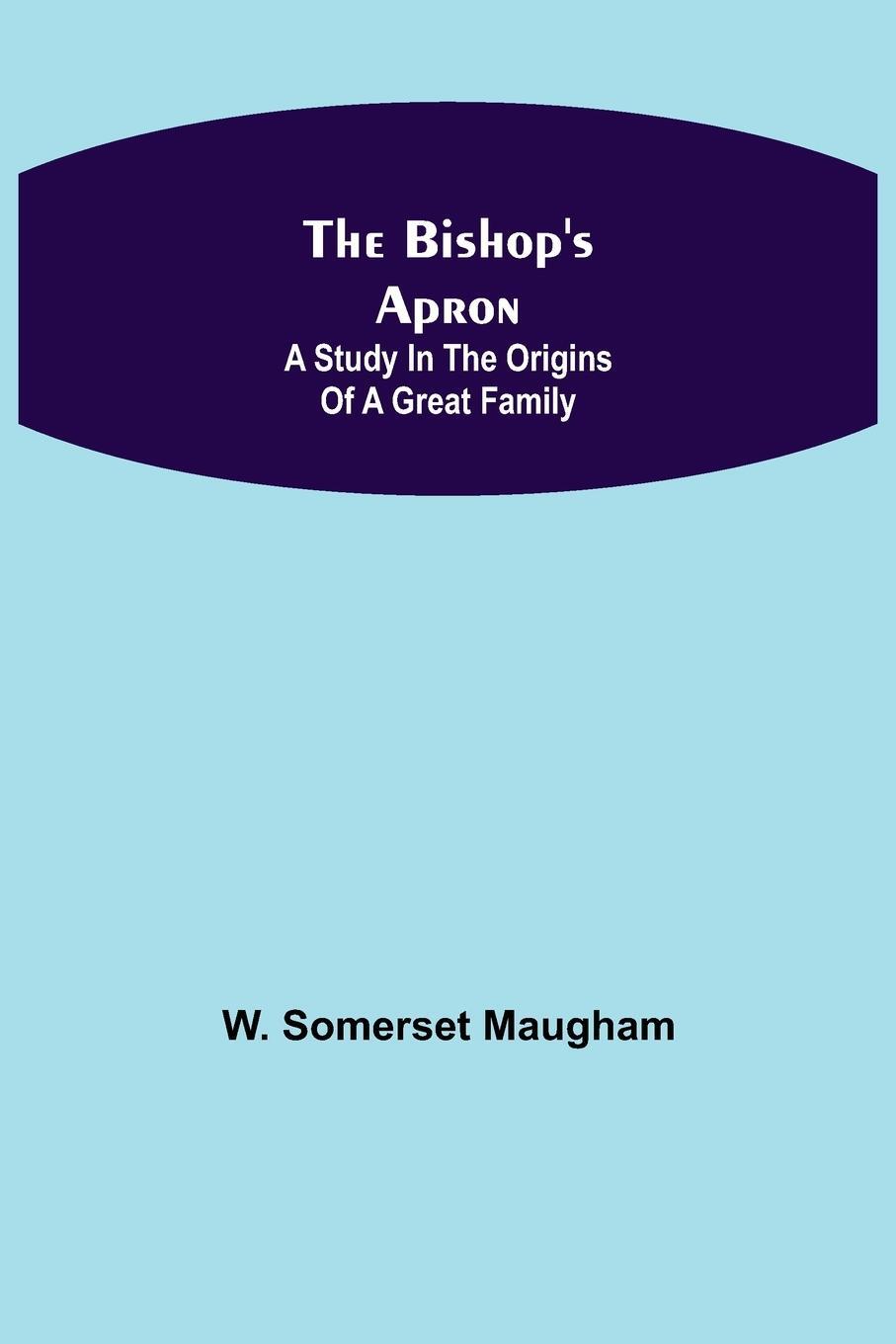 Cover: 9789355110459 | The Bishop's Apron | A study in the origins of a great family | Buch