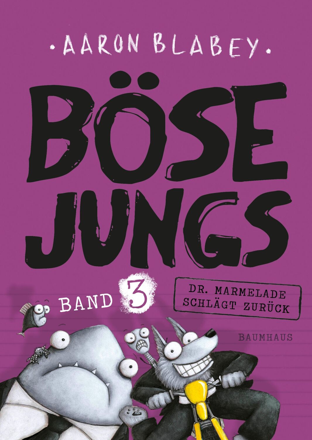 Cover: 9783833905827 | Böse Jungs 3 - Dr. Marmelade schlägt zurück | Band 3 | Aaron Blabey