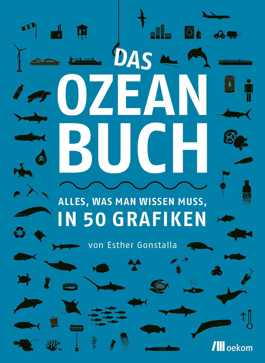 Cover: 9783962383480 | Das Ozeanbuch | Alles, was man wissen muss, in 50 Grafiken | Gonstalla