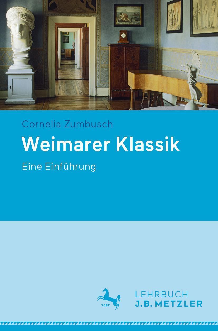 Cover: 9783476047700 | Weimarer Klassik | Eine Einführung | Cornelia Zumbusch | Taschenbuch