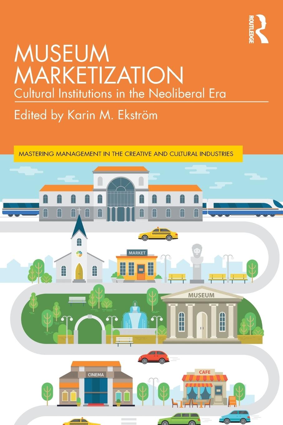 Cover: 9781138393868 | Museum Marketization | Cultural Institutions in the Neoliberal Era